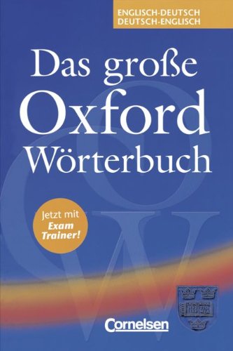 Das große Oxford Wörterbuch - First Edition: Das große Oxford Wörterbuch. mit Exam Trainer. Englisch-Deutsch/Deutsch-Englisch von Oxford Univ. Press (OELT)